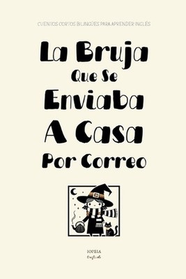 La Bruja Que Se Enviaba A Casa Por Correo: Cuentos Cortos Biling?es Para Aprende