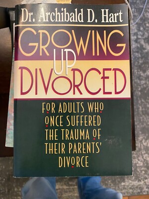 Growing up Divorced : For Adults Who Once Suffered the Trauma of Their Parents'
