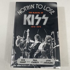 Nothin' to Lose : The Making of KISS (1972-1975) by Ken Sharp, Paul Stanley and