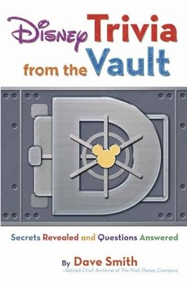 Disney Trivia From The Vault: Secrets Revealed and Ques by Dave Smith 1423153707