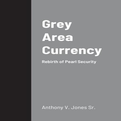 Grey Area Currency Rebirth of Pearl Security Anthony Jones Paperb