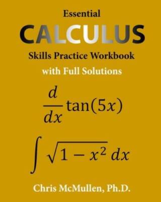 Essential Calculus Skills Practice Workbook with Full Solutions - GOOD