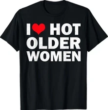 I Love Older I Heart Older Funny Sarcastic Unisex T-Shirt