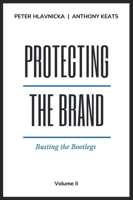 Protecting the Brand, Volume II – Busting the Bootlegs Hlavnicka Keats Paperback