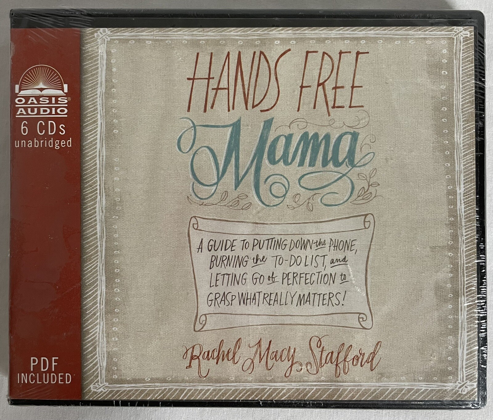 Hands Free Mama A Guide to Putting down the Phone, Burning the toDo