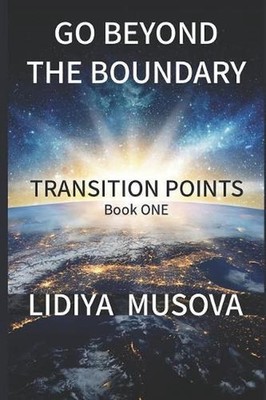 Go Beyond the Boundary: Transition points by Lidiya Musova (English) Paperback B