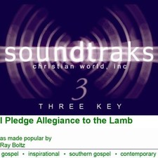 I Pledge Allegiance to the Lamb - Ray Boltz - Accompaniment Track