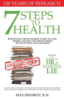7 Steps to Health: Scientifically proven methods to help you stop, reverse, ...