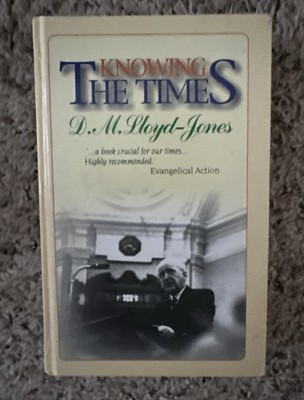 Knowing the Times by D. Martyn Lloyd-Jones (1989, Hardcover)