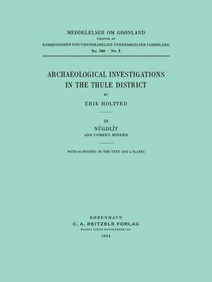 Archaeological Investigations in the Thule District. Ngdlt and Comer's Midden by