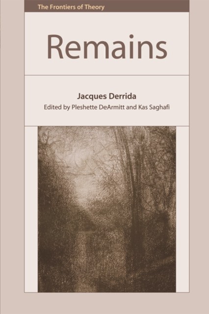 Remains Jacques Derrida by Jacques Derrida, Pleshette DeArm... - - Image 3