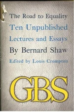 THE ROAD TO EQUALITY;: TEN UNPUBLISHED LECTURES AND By Bernard Shaw - Hardcover