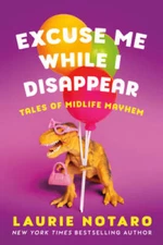Excuse Me While I Disappear: Tales of Midlife Mayhem - Paperback - VERY GOOD