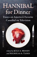 Hannibal For Dinner Essays On America's Favorite Cannibal On Television Buch