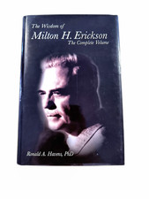 The Wisdom of Milton H. Erickson: The Complet...