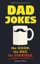 Dad Jokes: Over 600 of the Best Worst Jokes Around and Perfect Father's Da...