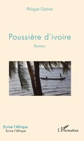 PoussièRe D'ivoire | Roman | Philippe GäRtner | Taschenbuch | Écrire l'Afrique