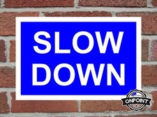 Slow Down Aluminium Composite Safety Sign 4 Sizes & 7 Colour Variations.