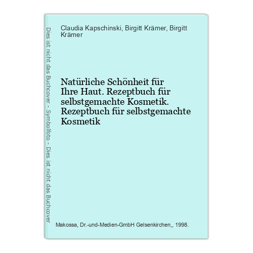 Natürliche Schönheit für Ihre Haut. Rezeptbuch für selbstgemachte Kosmetik. Reze