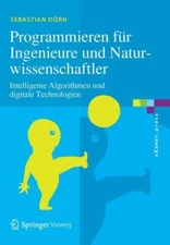 Programmieren F?r Ingenieure Und Naturwissenschaftler: Intelligente Algorit...