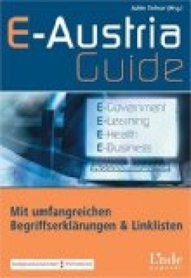 E-Austria-Guide - E-Government, E-Learning, E-Health, E-Business. mit umfangreic