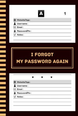 I Forgot My Password Again: Password Book With Alphabetical Tabs, Page With Numb