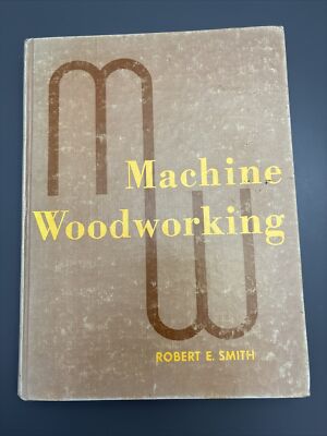 Machine Woodworking By Robert E Smith 1958 Vintage Textbook - Third Edition