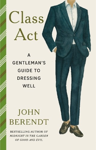 Class Act A Gentleman's Guide to Dressing Well by John Berendt (Hardback Book) - Image 4