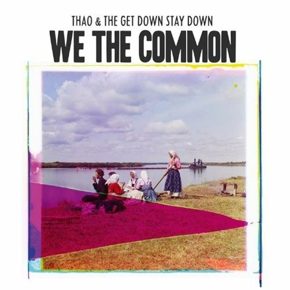 Thao and the Get Down Stay Down We the Common CD RBN020CD NEW