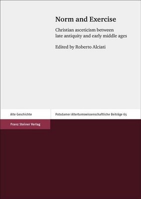 Norm and Exercise: Christian Asceticism Between Late Antiquity and Early Middle 