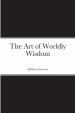 The Art of Worldly Wisdom 9781716495304 by Gracian, Balthasar