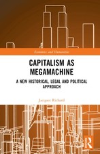 Capitalism as Megamachine (Economics and Humanities) - Richard, Jacques
