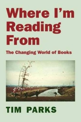 Where Im Reading From: The Changing World of Books - Hardcover - VERY GOOD