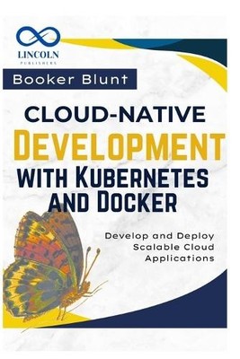 Booker Blunt Cloud-Native Development with Kubernetes an (Paperback) (UK IMPORT)