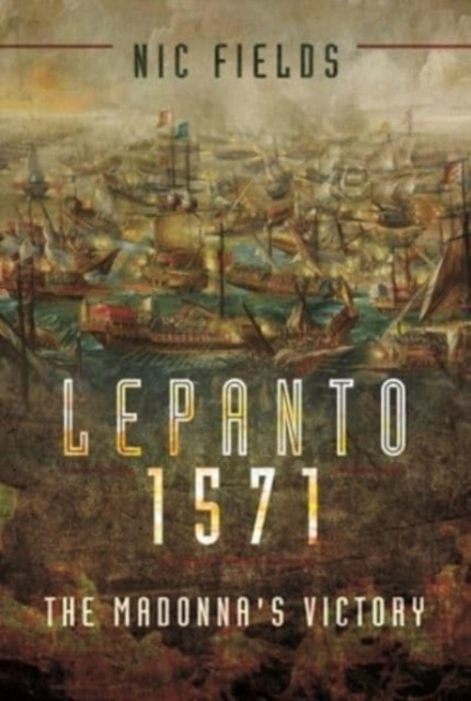 Lepanto 1571 The Madonna's Victory by Nic Fields (Paperback Book)
