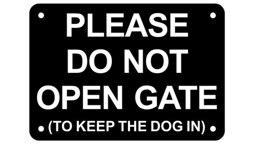 Please Do Not Open Gate To Keep the Dog In Sign Plaque 30 Colours 7 Sizes - Picture 67 of 103