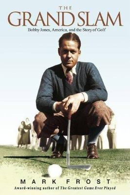 The Grand Slam: Bobby Jones, America, and the- paperback, 1401307515, Mark Frost