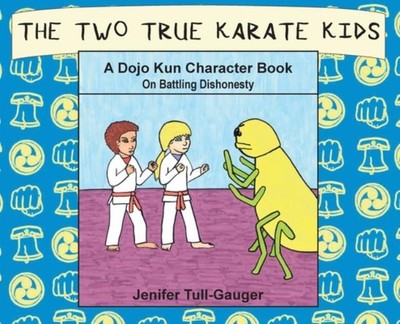 The Two True Karate Kids: A Dojo Kun Character Book On Battling Dishonesty