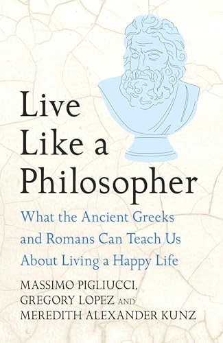 Live Like A Philosopher: What the Ancient Greeks and Romans Can Teach Us About - Image 6
