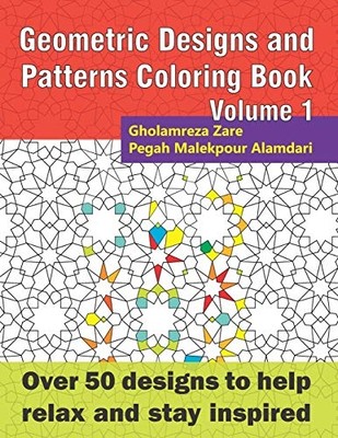 Geometric Designs and Patterns Coloring Book Volume 1 : -  NEW Pegah Malekpour 2