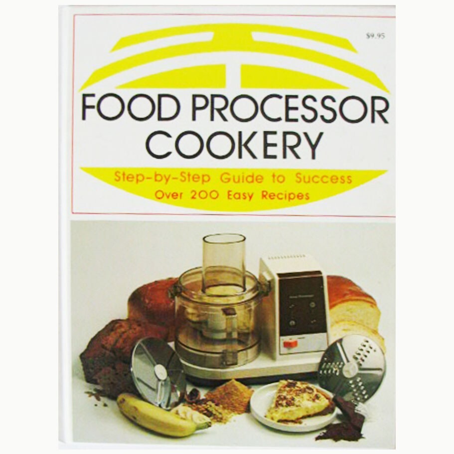 Food Processor Cookery 1978 Hardcover Vintage New Book 200+ Recipes