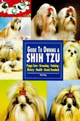 Guide to Owning a Shih Tzu (Re Dog) By Teri Soy. 