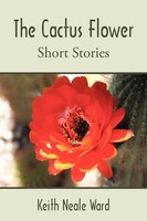 Keith Ward | The Cactus Flower | Taschenbuch | Englisch (2009) | iUniverse