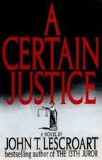 A Certain Justice (Abe Glitsky) - Hardcover By John T. Lescroart - VERY GOOD