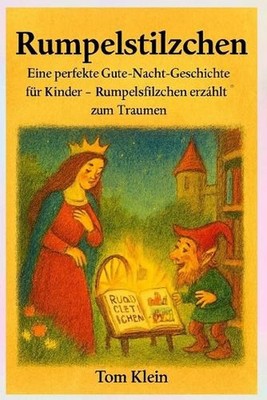 Rumpelstilzchen: Eine perfekte Gute-Nacht-Geschichte f?r Kinder - Rumpelstilzche