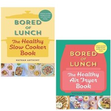 Nathan Anthony Collection 2 Books Set Bored of Lunch Healthy Slow Cooker,Airfrye