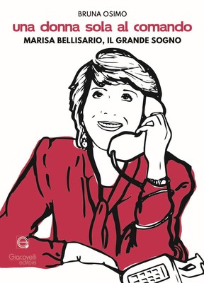 Una donna sola al comando. Marisa Bellisario, il grande sogno [Paperback] Osimo,
