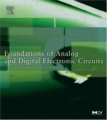Foundations of Analog and Digital Electronic Circuits [The Morgan Kaufmann Serie
