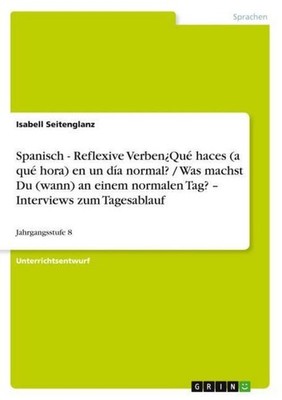 Spanisch - Reflexive Verben¿Qué haces (a qué hora) en un día normal? / Was machs