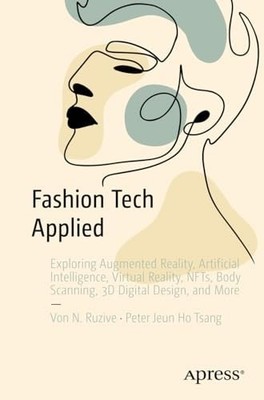 Fashion Tech Applied: Exploring Augmented Reality, Artificial Intelligence, Virt